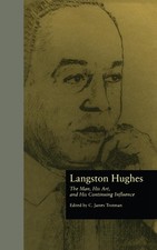 Langston Hughes: The Man, His Art, and His Continuing Influence by C. James Trot