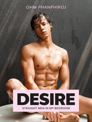 Desire: Straight Men in My Bedroom by Ohm Phanphiroj: New