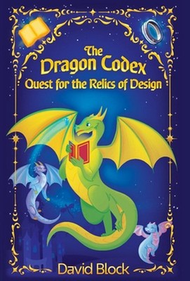 The Dragon Codex: Quest for the Relics of Design by David B. Block Hardcover Boo