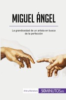 Miguel ÁNgel | La Grandiosidad De Un Artista En Busca De La PerfeccióN | Buch
