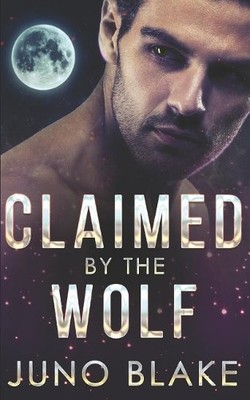 Juno Blake Claimed by the Wolf (Taschenbuch) Werewolf Fever