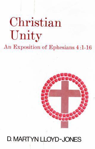Christian Unity : An Exposition of Ephesians 4: 1-16 by D. Martyn Lloyd-Jones... - Picture 1 of 1