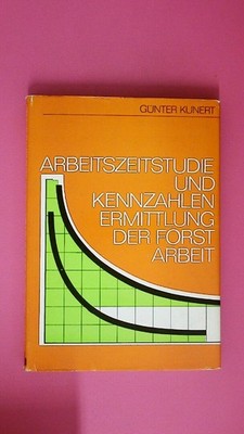 205627Günter Kunert ARBEITSZEITSTUDIE UND KENNZAHLENERMITTLUNG DER FORSTARBEITHC