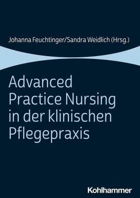 Advanced Practice Nursing in der klinischen Pflegepraxis | Feuchtinger (u. a.)