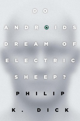 Do Androids Dream of Electric Sheep?: The inspiration for the films Blade Ru...