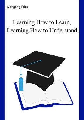 Learning How to Learn, Learning How to Understand Wolfgang Fries Taschenbuch