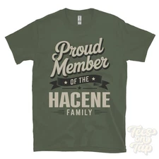 PROUD MEMBER OF THE HACENE FAMILY T-SHIRT surname last name heritage ancestry