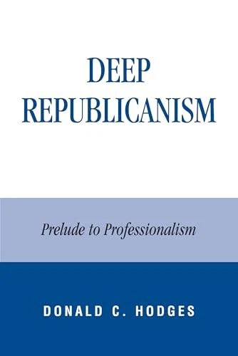 THEORY Deep Republicanism : Prelude to Professionalism