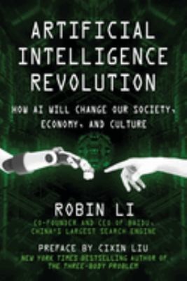 Artificial Intelligence Revolution : How AI Will Change Our Socie