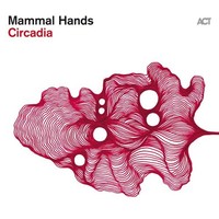 Vinile - Mammal Hands - Circadia (180G) - ACT -D- Neu