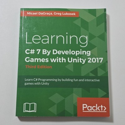 Learning C# 7 By Developing Games with Unity 2017 - Third Edition: Learn C# Prog