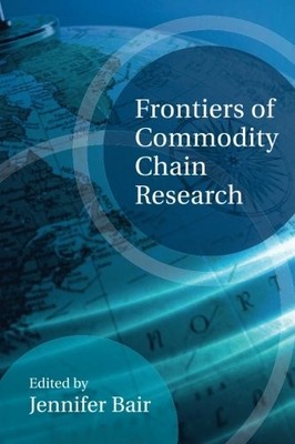 FRONTIERS OF COMMODITY CHAIN RESEARCH By Jennifer Bair **BRAND NEW**