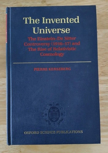 The Invented Universe: Einstein-De Sitter Controversy (1916-17) Hardback Book