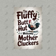 Funny Rooster Metal Sign The Fluffy Butt Hut Welcome Mother Cluckers 436989