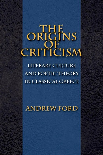 The Origins Of Criticism Literary Culture And Poetic Theory In Classical Greece-image