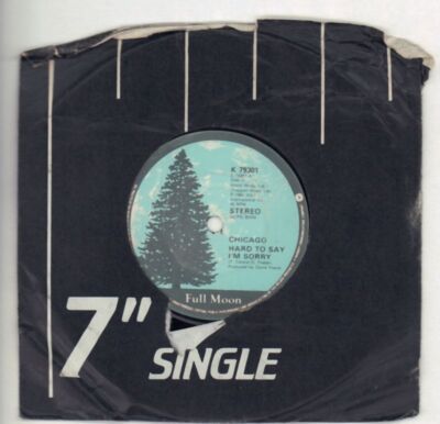 Chicago(7'' Vinyl)Hard To Say I'm Sorry/Sonny Think Twice-Full Moon-K 79-VG-/VG