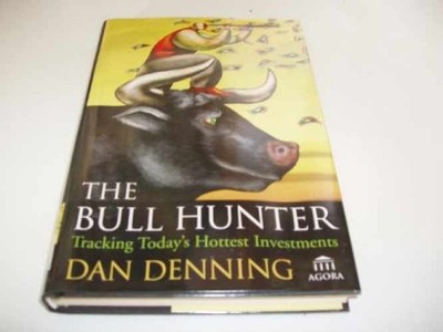 The Bull Hunter: Tracking Today's Hottest - Hardcover, by Denning Dan - Good