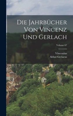 Vincentius - Die Jahrbcher Von Vincenz Und Gerlach  Volume 67 - New h - X555z