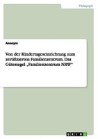 Von Der Kindertageseinrichtung Zum Zertifizierten Familienzentrum. Das GüTesiege