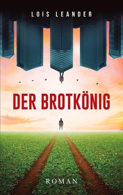 Der Brotkönig Lois Leander