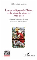 Gilles-Marie Moreau | Les Catholiques De L'isèRe Et La Grande Guerre 1914-1918