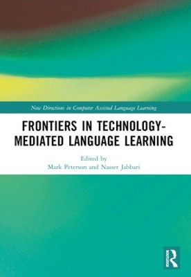 Frontiers in Technology-Mediated Language Learning (New Directions in Computer