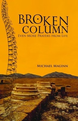 BROKEN COLUMN Even More Prayers from Life, Michael Maginn, Very Good Book