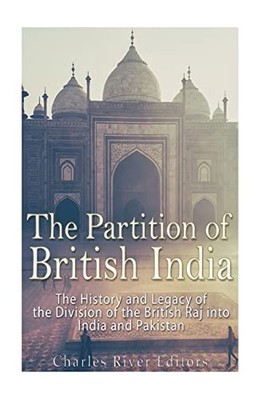 The Partition of British India by Charles River Editors (Paperback, 2017)