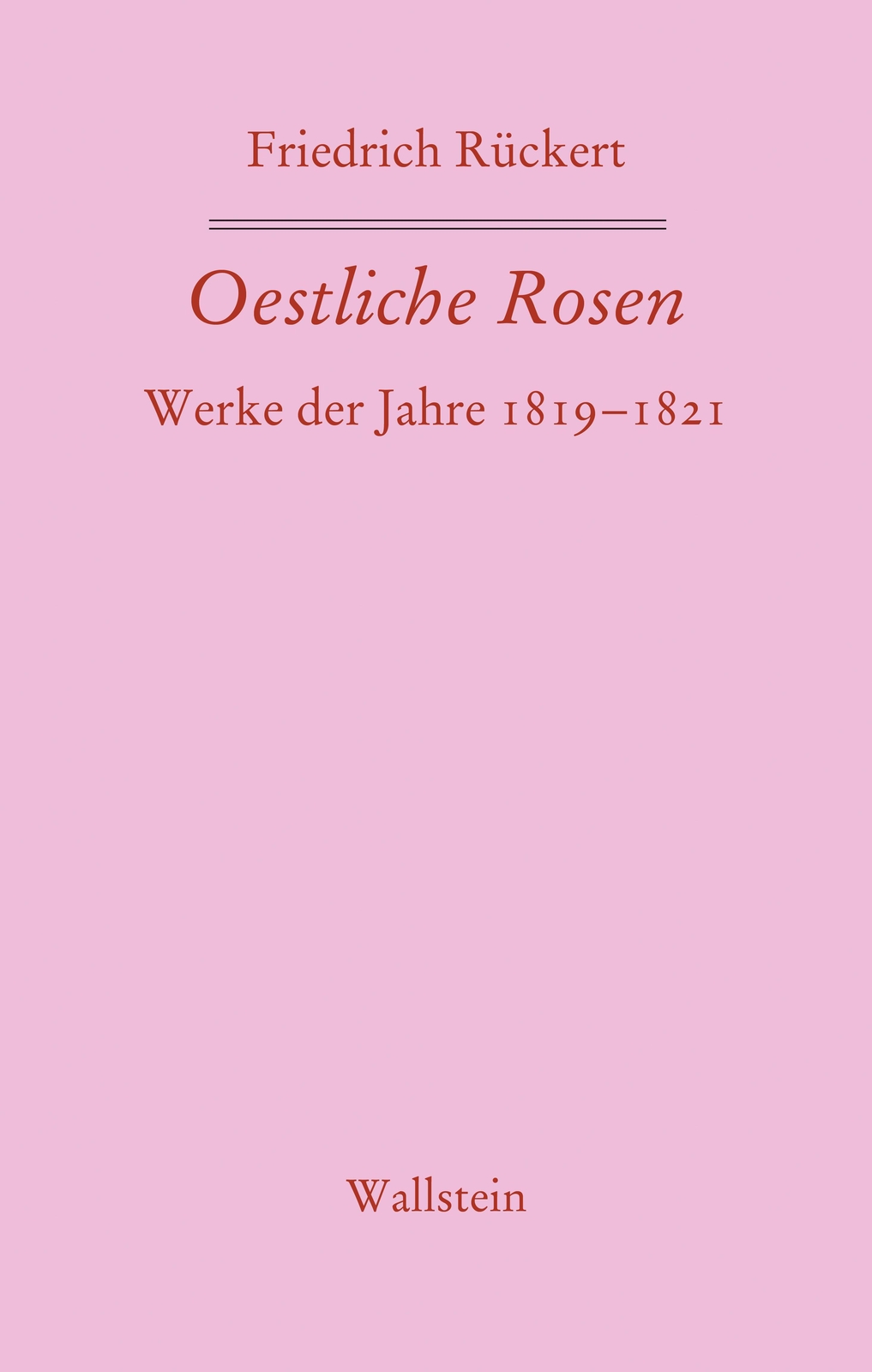 Thumbnail - Oestliche Rosen | Werke Der Jahre 1819-1821 | Friedrich Rückert |