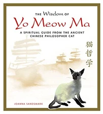 The Wisdom of Yo Meow Ma: A Spiritual Guide from the Ancient Chinese Philosophe