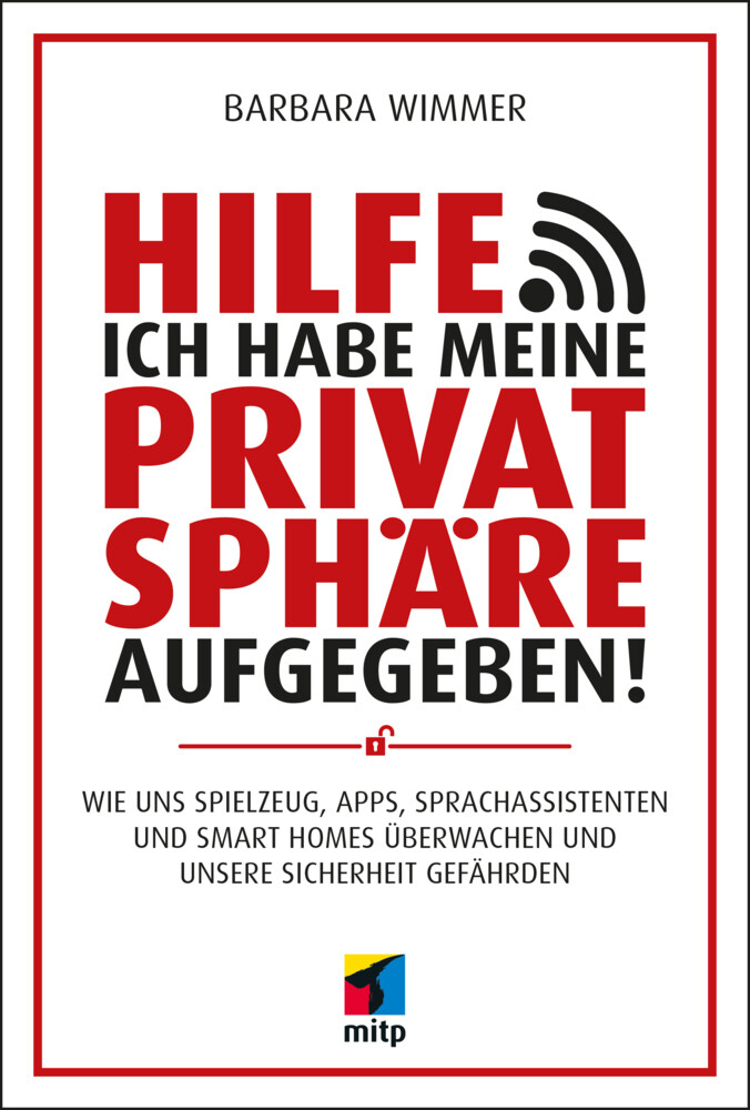 Barbara Wimmer | Hilfe, Ich Habe Meine Privatsphäre Aufgegeben |