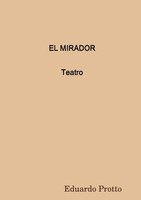 EL Mirador (Teatro) Eduardo Protto Taschenbuch Kartoniert / Broschiert Spanisch