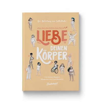 Liebe Deinen Körper | Jessica Sanders, Zuckersüß Verlag | deutsch