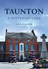 Lynne Cleaver Taunton: A Potted History (Paperback) A Potted History (UK IMPORT)