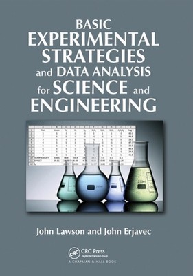 Basic Experimental Strategies and Data Analysis for Science and Engineering by J