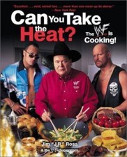Can You Take the Heat? The WWF Is Cooking! by Jim J.R. Ross