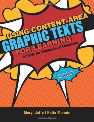 USING CONTENT-AREA GRAPHIC TEXTS FOR LEARNING: A GUIDE FOR By Meryl Jaffe NEW