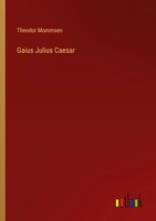 Theodor Mommsen | Gaius Julius Caesar | Taschenbuch | Deutsch (2022) | 216 S.