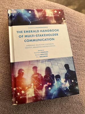 Emerald Handbook of Multi-stakeholder Communication : Emerging Issues for Cor...