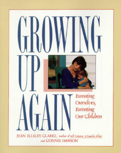 Growing Up Again: Parenting Ourselves, Parenting Our Children - Paperback - GOOD