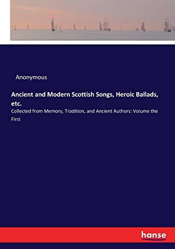 Ancient and Modern Scottish Songs, Heroic Ballads, etc..9783744793520 New<|