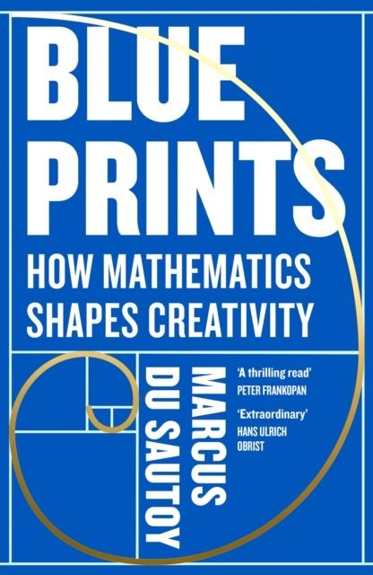 Blueprints: How mathematics shapes creativity by Marcus du Sautoy