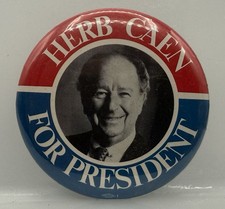 HERB CAEN (Famous SF Chronicle Columnist) FOR PRESIDENT ELECTION BUTTON 2¼"1970s
