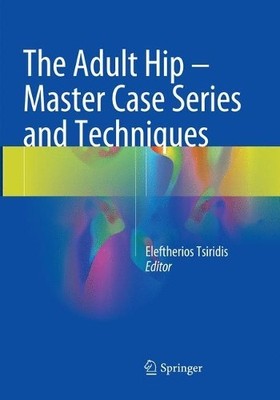 The Adult Hip - Master Case Series and Techniques - 9783030097103
