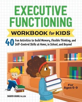 Executive Functioning Workbook for Kids: 40 Fun Activities to Build Memory, Flex
