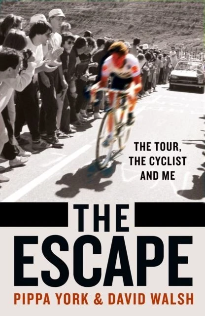 The Escape: The Tour, the Cyclist and Me by David Walsh