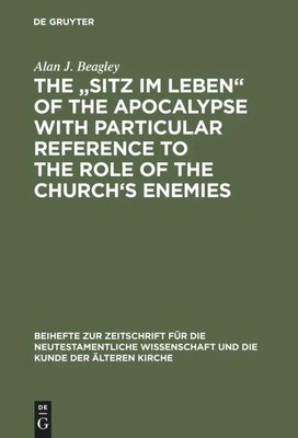 Alan J. Beagley | The Sitz im Leben of the Apocalypse with Particular...