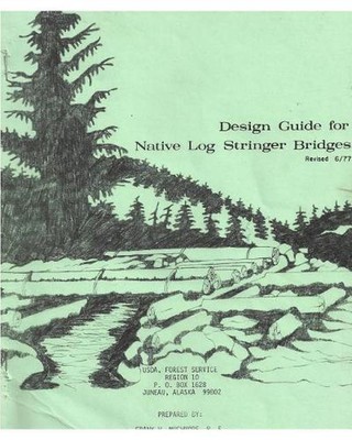 Design Guide for Native Log Stringer Bridges by Frank W. Muchmore (English) Pape