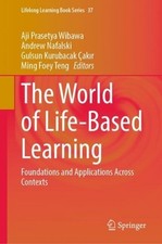The World of Life-Based Learning: Foundations...