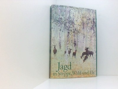 Jagd in Steppe, Wald und Eis - Sowjetische Jäger erzählen Helmut Sträubig und Ge